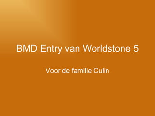BMD Entry van Worldstone 5 Voor de familie Culin 