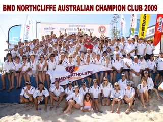 BMD NORTHCLIFFE AUSTRALIAN CHAMPION CLUB 2009 