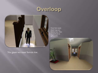 OverloopVoor het raam staat nog een kleine kas. Hier word fruit in gekweekt. Nu gaan we naar boven toe.