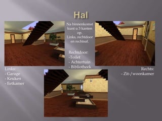 HalNa binnenkomst kunt u 3 kanten op. Links, rechtdoor en rechtsaf.Rechtdoor:Toilet