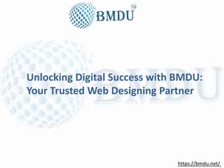 Unlocking Digital Success with BMDU:
Your Trusted Web Designing Partner
https://bmdu.net/
 