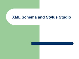 XML Schema and Stylus Studio
 