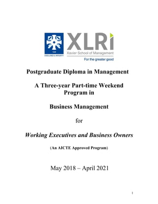 1
Postgraduate Diploma in Management
A Three-year Part-time Weekend
Program in
Business Management
for
Working Executives and Business Owners
(An AICTE Approved Program)
May 2018 – April 2021
 