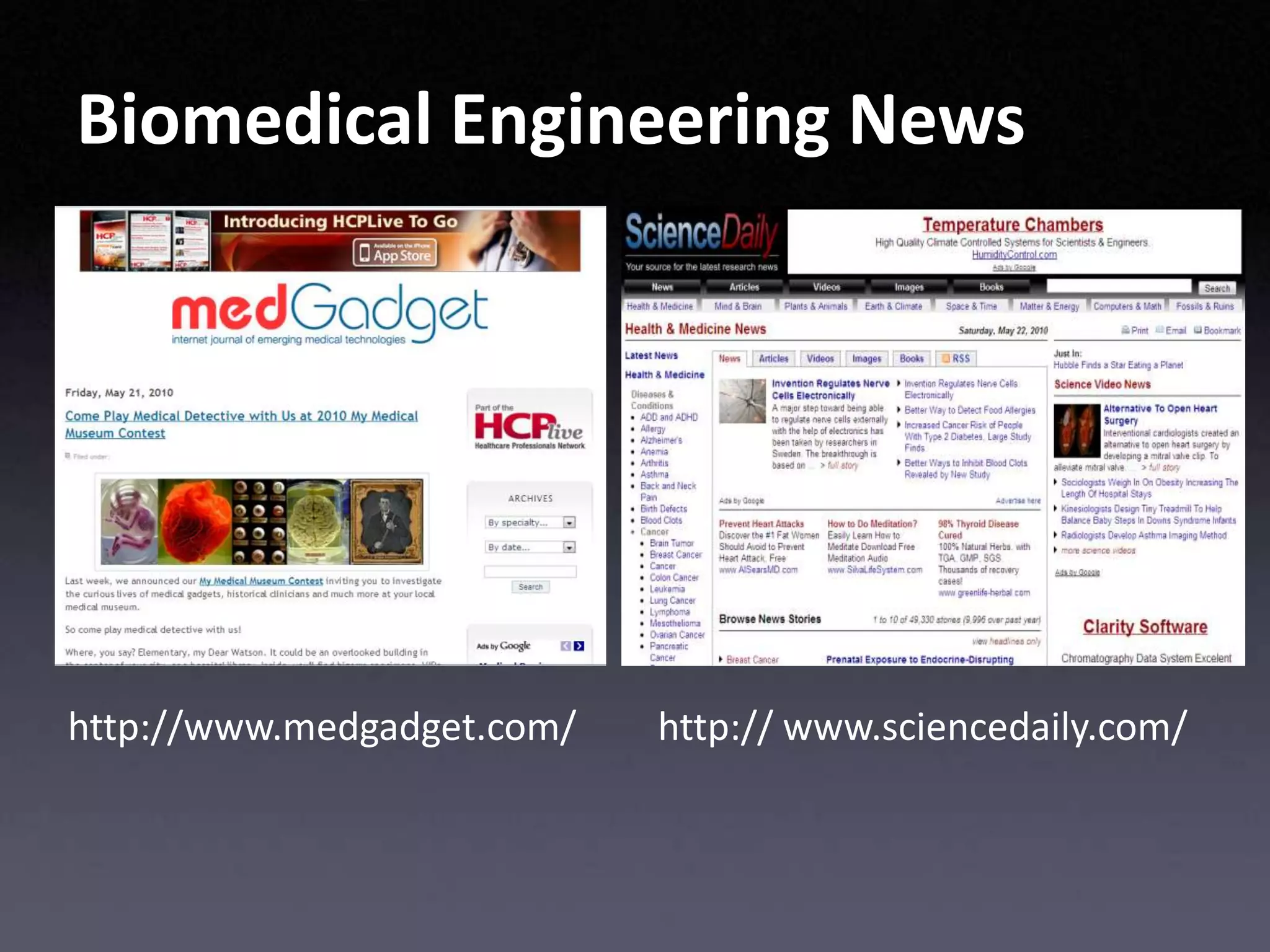 Biomedical Engineering Newshttp://www.medgadget.com/http:// www.sciencedaily.com/