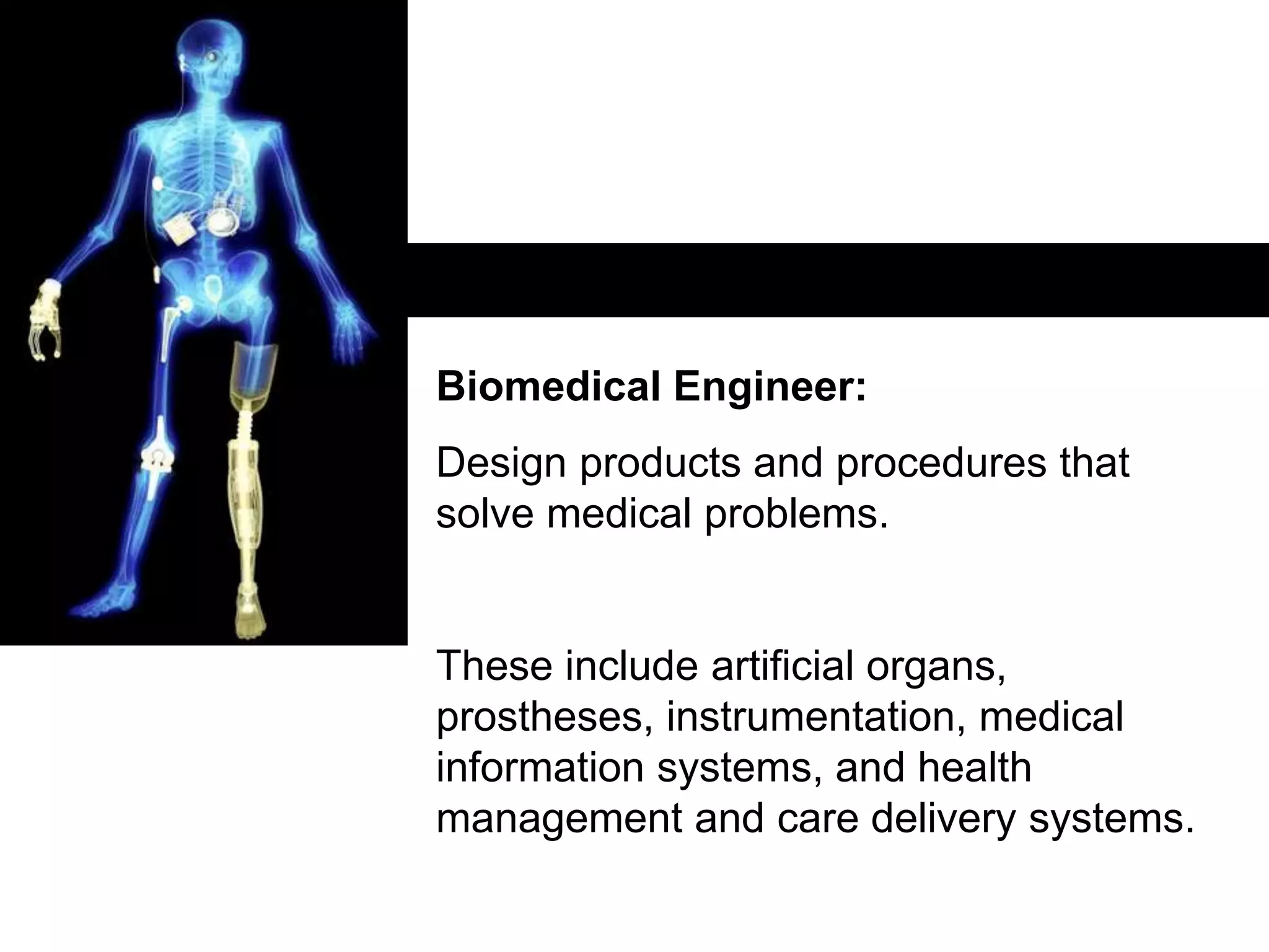 CRICOS: 00116K
Biomedical Engineer:
Design products and procedures that
solve medical problems.
These include artificial organs,
prostheses, instrumentation, medical
information systems, and health
management and care delivery systems.
 