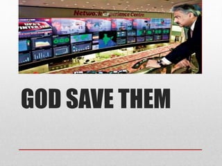 GOD SAVE THEM 
 