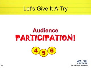 Let’s Give It A Try


         Audience


         4 5 6

20
 