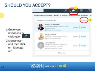 SHOULD YOU ACCEPT?
1.Go to your
invitations by
clicking on
2.Mouse over
and then click
on “Manage
all”
23
1
2
 