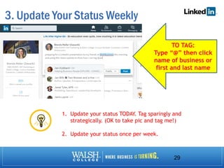 3. Update Your Status Weekly
29
1. Update your status TODAY. Tag sparingly and
strategically. (OK to take pic and tag me!)
2. Update your status once per week.
TO TAG:
Type “@” then click
name of business or
first and last name
 