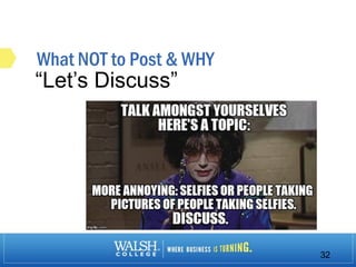 What NOT to Post & WHY
32
“Let’s Discuss”
 