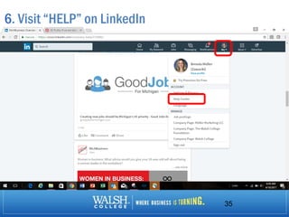 6. Visit “HELP” on LinkedIn
35
 