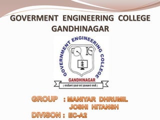 GOVERMENT ENGINEERING COLLEGE
GANDHINAGAR
 