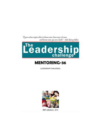 MENTORING-36
(LEADERSHIP CHALLENGE)
BMF collections - 2015
 
