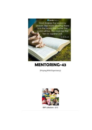 MENTORING-43
(Praying With Expectancy)
BMF collections - 2015
 