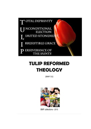 TULIP REFORMED
THEOLOGY
(BMF 51)
BMF collections - 2015
 