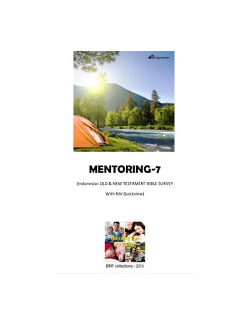 MENTORING-7
(Indonesian OLD & NEW TESTAMENT BIBLE SURVEY
With NIV Quickview)
BMF collections - 2015
 