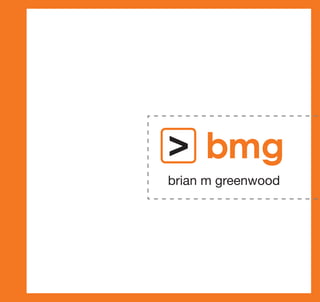 bmg
brian m greenwood
 
