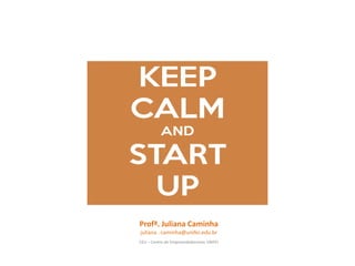 . 32 .
Profª. Juliana Caminha
juliana . caminha@unifei.edu.br
CEU – Centro de Empreendedorismo UNIFEI
 