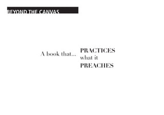 BEYOND THE CANVAS




                         PRACTICES
          A book that...
                         what it
       ...
