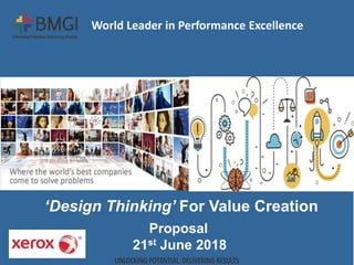 World Leader in Performance Excellence
‘Design Thinking’ For Value Creation
Proposal
21st June 2018
 