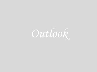 Outlook
 