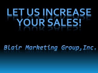 LET US INCREASE
  YOUR SALES!
 