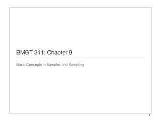 BMGT 311: Chapter 9
Basic Concepts in Samples and Sampling
1
 
