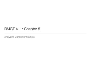 BMGT 411: Chapter 5
Analyzing Consumer Markets
 