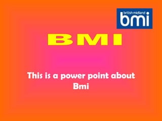 This is a power point about Bmi BMI  