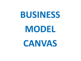 BUSINESS
MODEL
CANVAS
 