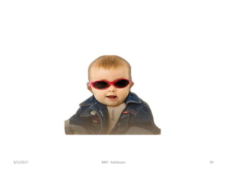 8/5/2017 BMI - Kalidasan 39
 