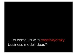 Business Model Exercise Series : nr.1 - ideation