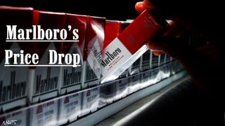 Marlboro’s
Price Drop
 