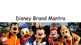 Disney Brand Mantra
 
