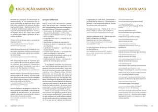 6	 LEGISLAÇÃO AMBIENTAL                                                                                                                             PARA SABER MAIS

     Baseado nos princípios da conservação da          Serviços ambientais                               e populações por onde passa, aumentando a       www.agroecologia.org.br
     biodiversidade, do uso sustentável dos re-                                                          produção destas indústrias e aumentando a       Articulação Nacional de Agroecologia
     cursos naturais e da repartição justa e igua-     Você já ouviu falar em “serviços ambien-          produção e a arrecadação do governo. Ou seja,
                                                                                                                                                         www.agroecologiarj.org
     litária dos benefícios da natueza, devemos        tais”? São serviços que a natureza nos for-       um sistema onde todos ganham.
                                                                                                                                                         Articulação de Agroecologia do Rio de
     avançar na criação e implementação de leis        nece gratuitamente e que contribuem para o                                                        Janeiro
     e políticas públicas que ajudem na conser-        bem estar humano. Veja alguns exemplos:           Serviços ambientais – Projeto de lei sobre a
     vação do meio ambiente brasileiro. Conheça,                                                         Política Nacional dos Serviços Ambientais.      www.aba-agroecologia.org.br
                                                       •	 Fornecimento de alimentos, remédios natu-
     em seguida, alguns dos códigos, leis e políti-                                                      www.camara.gov.br/sileg/integras/667325.pdf     Revista brasileira de Agroecologia
                                                          rais, produtos florestais e combustíveis;
     cas públicas que regem a produção da agri-        •	 A manutenção da biodiversidade e do equi-                                                      www.aspta.org.br
     cultura no Brasil:                                   líbrio ecológico;                              Serviços ambientais no RJ – Decreto que esta-   Programa de agricultura urbana
                                                       •	 O equilíbrio do clima e o controle das for-    belece o Programa Estadual de
                                                                                                                                                         www.agroecologiaemrede.org.br
     Código florestal: dispõe sobre a proteção da         ças dos ventos;                                Pagamento por Serviços Ambientais.
                                                                                                                                                         Agroecologia em Rede
     vegetação nativa.                                 •	 Água de boa qualidade em abundância;           www.inteligenciaambiental.com.br/sila/pdf/
     www.planalto.gov.br/ccivil_03/_Ato2011-           •	 Os ciclos da chuva e o controle das enchen-    edecexerj42029-11.pdf                           www.contraosagrotoxicos.org
     2014/2012/Lei/L12651.htm                             tes e das secas;                                                                               Campanha Permanente Contra os
                                                       •	 A produção de oxigênio e a purificação do      Cartilha Pagamento de Serviços Ambientais       Agrotóxicos
     SNUC (Sistema Nacional de Unidades de Con-           ar pelas plantas;                              na Mata Atlântica
                                                                                                                                                         www.sementesriosaopaulo.sp.gov.br
     servação): estabelece critérios e normas para     •	 A conservação dos solos, a fertilidade dos     www.mma.gov.br/estruturas/202/_arquivos/
                                                                                                                                                         Rede de Sementes Florestais Rio-São Paulo
     a criação, implantação e gestão das unidades         solos e a ciclagem dos nutrientes;             psa_na_mata_atlantica_licoes_aprendidas_e_
     de conservação.                                                                                     desafios_202.pdf                                www.sementesdoxingu.org.br
                                                       •	 Transformação de resíduos orgânicos em
     www.planalto.gov.br/ccivil_03/leis/L9985.htm                                                                                                        Rede de Sementes do Xingu
                                                          adubos através da decomposição;
                                                       •	 A polinização das f lores e o transporte e                                                     www.sementesdopantanal.dbi.ufms.br
     PNF (Programa Nacional de Florestas): pos-           plantio de sementes pelos animais;                                                             Rede de Sementes do Pantanal
     sui o objetivo de articular as políticas públi-
                                                                                                                                                         www.agrofloresta.net
     cas setoriais para promover o desenvolvi-              A degradação ambiental está diminuin-
                                                                                                                                                         Informações sobre Sistemas Agroflorestais
     mento sustentável, conciliando o uso com a        do a oferta desses serviços, pois eles só são
     conservação das florestas brasileiras.            possíveis em áreas conservadas. Como uma                                                          www.kokopelli-seed-foundation.com
     www.planalto.gov.br/ccivil_03/decreto/D3420.htm   forma de estimular a preservação ambiental,                                                       Resgate e manutenção de sementes crioulas
                                                       o governo criou os Pagamentos por Serviços                                                        www.ecovida.org.br/category/publicacoes/carti-
     PNAPO (Política Nacional de Agroecologia):        Ambientais, um sistema em que um presta-                                                          lhas - Cartilhas da Rede Ecovida
     possui o objetivo de integrar, articular e ade-   dor (propietário rural) firma um contrato de
     quar políticas, programas e ações indutoras                                                                                                         www.mma.gov.br/publicacoes/biodiversidade
                                                       prestação de serviço com umo pagador (em-
     da transição agroecológica e da produção or-      presa, organização ou governo) para oferecer                                                      Cartilhas do Ministério do Meio Ambiente
     gânica e de base agroecológica.                   serviços como: Proteção e plantio de florestas                                                    www.fruticultura.iciag.ufu.br
     www.planalto.gov.br/ccivil_03/_ato2011-           e agroflorestas (sequestro de carbono, manu-                                                      Informações sobre fruticultura
     2014/2012/decreto/d7794.htm                       tenção da biodiversidade e agroecoturismo)
                                                                                                                                                         sistemasdeproducao.cnptia.embrapa.br
                                                       ou proteção e recuperação de matas ciliares
                                                                                                                                                         Produções técnicas da Embrapa
     Sistema Nacional de Sementes e Mudas: ob-         e nascentes (proteção e qualidade da água).
     jetiva garantir a identidade e a qualidade do          Vamos ver um exemplo concreto de como                                                        www.aspta.org.br/wp-content/uploads/ 2011/05/
     material de multiplicação e de reprodução         isso acontece? Um agricultor recebe do gover-                                                     A-nova-legisla%C3%A7%C3%A3o-de-sementes-e-
     vegetal produzido, comercializado e utiliza-      no um incentivo para proteger a mata ciliar do                                                    -mudas-no-Brasil.pdf – Cartilha sobre a nova
     do em todo o território nacional.                 rio que atravessa sua propriedade e reflores-                                                     legislação de mudas e os impactos na agri-
     www.planalto.gov.br/ccivil_03/leis/2003/          tar as áreas de nascentes que deságuam nesse                                                      cultura familiar
     L10.711.htm                                       rio. O rio, por sua vez, abastece as indústrias



22   Legislação ambiental                                                                                                                                                          Comunidades Verdes     23
 