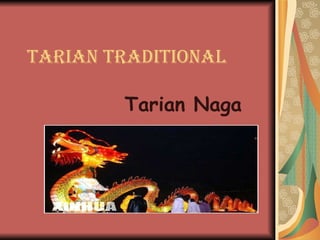 Tarian   Traditional Tarian Naga 