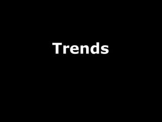 Trends
 