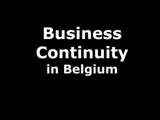 Business
Continuity
 in Belgium
 