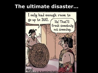 The ultimate disaster…
 