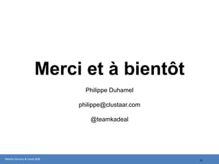 Merci et à bientôt
                               Philippe Duhamel

                             philippe@clustaar.com

                                 @teamkadeal




Médias Sociaux & Leads B2B                           15
 