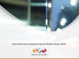 Latin America Corporate Social Media Study 2010 