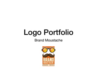 Logo Portfolio
Brand Moustache
 