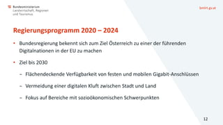 bmlrt.gv.at
Regierungsprogramm 2020 – 2024
• Bundesregierung bekennt sich zum Ziel Österreich zu einer der führenden
Digit...