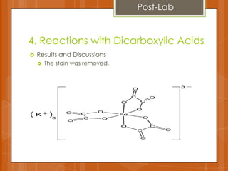 4. Reactions with Dicarboxylic Acids
 Results and Discussions
 The stain was removed.
Post-Lab
 