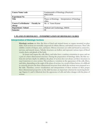 11
Course Name/ code Fundamentals of Histology (Practical) –
BMLS3054
Experiment No 3
Title Planes in Histology – Interpretation of histology
slides
Course Co-Ordinator / Faculty in-
charge
Mr. A. Vamsi Kumar
Department / School Medical Lab Technology, SMAS
Semester III
3. PLANES IN HISTOLOGY – INTERPRETATION OF HISTOLOGY SLIDES
 