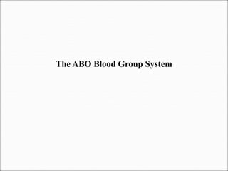 The ABO Blood Group System
 
