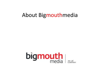 About Bigmouthmedia 