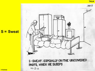 THUJA
S = Sweat
© Subrata
 