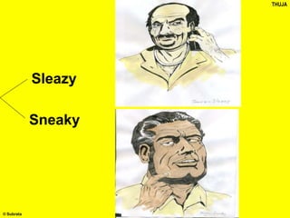 Sleazy
Sneaky
THUJA
© Subrata
 