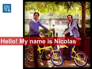 10 lundis 
pour 
rattraper 
le train du 
digital 
Hello! My name is Nicolas 
 